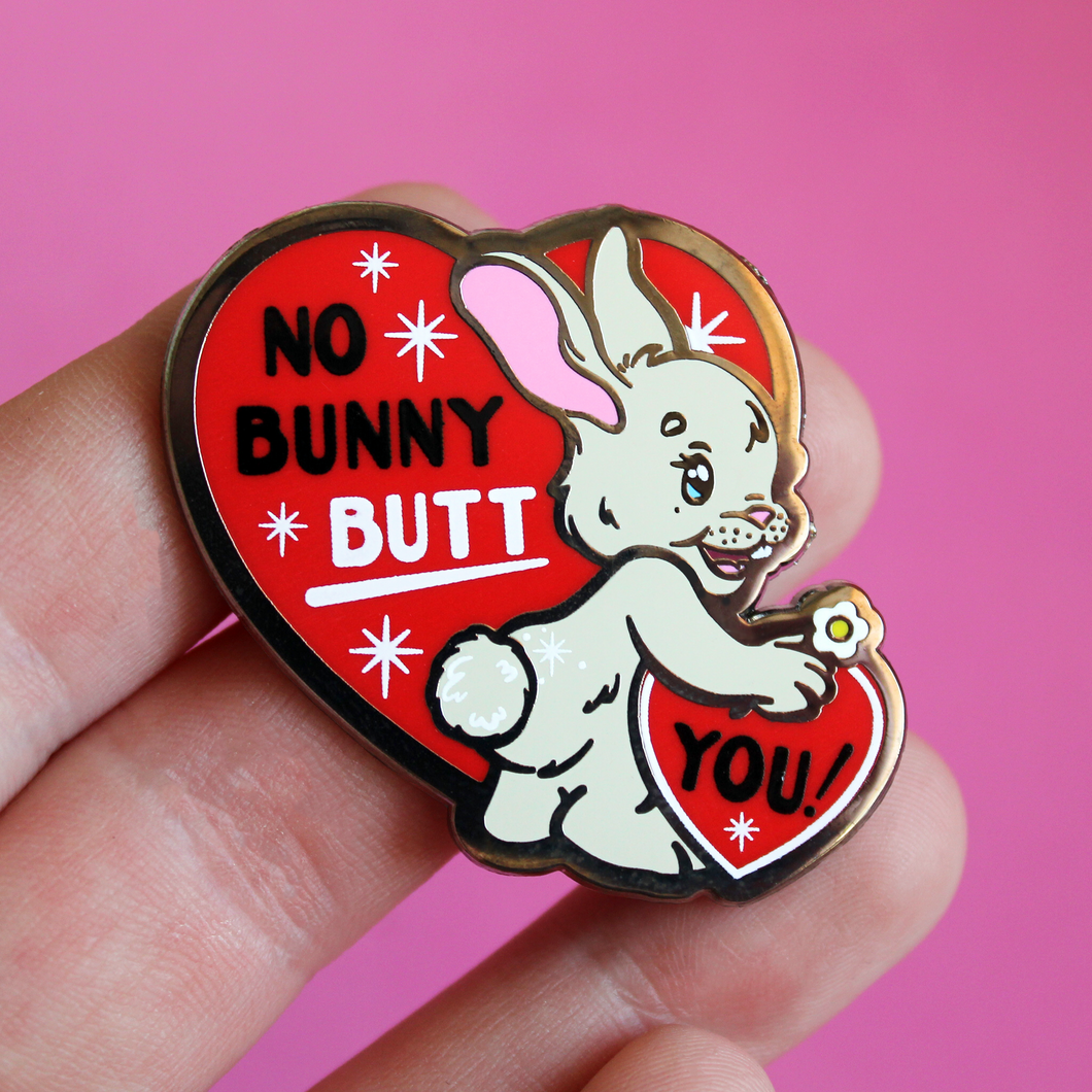 No Bunny Butt You - Hard Enamel Pin